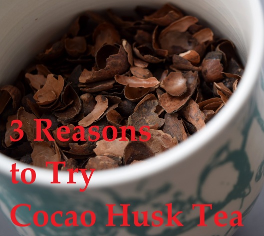 3 Reasons to Try Cocao Husk Tea